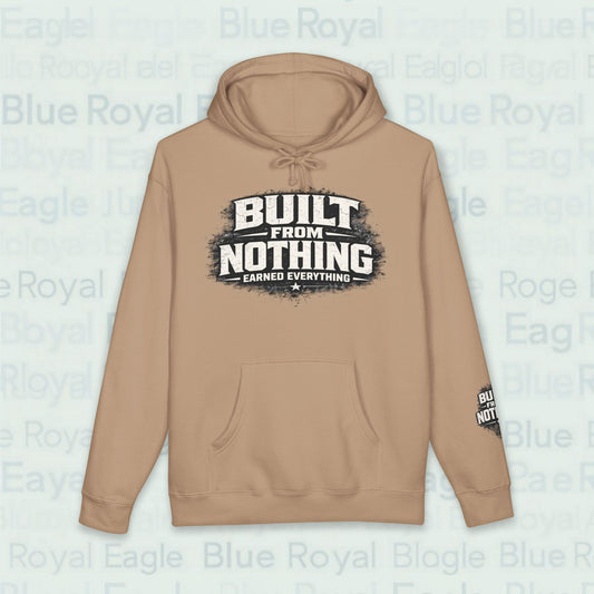 Built From Nothing Hoodie — 'Built From Nothing, Earned Everything' Motivational Pullover